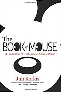 The Book of Mouse: A Celebration of Walt Disneys Mickey Mouse (Paperback)