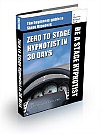 Zero to Stage Hypnotist in 30 Days (Paperback)