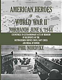 American Heroes of World War II: Normandy June 6, 1944 (Paperback)