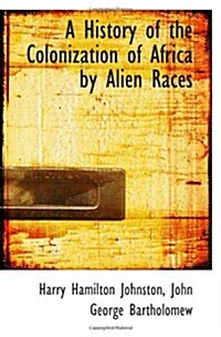 A History of the Colonization of Africa by Alien Races (Paperback)