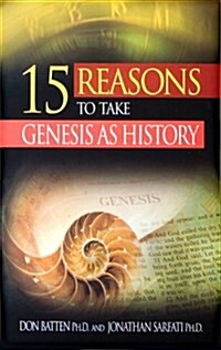 15 Reasons to Take Genesis As History (Paperback, 1st)