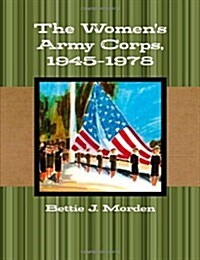 The WomenS Army Corps, 1945-1978 (Paperback)