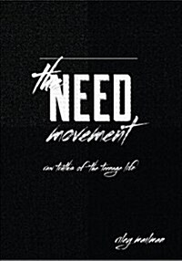The Need Movement: Raw Truths of the Teenage Life (Paperback, 1st)