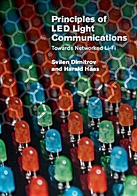 Principles of Led Light Communications : Towards Networked Li-Fi (Hardcover)