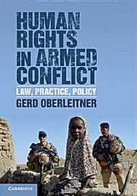 Human Rights in Armed Conflict : Law, Practice, Policy (Hardcover)