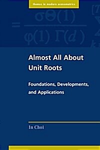 Almost All about Unit Roots : Foundations, Developments, and Applications (Hardcover)