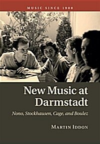 New Music at Darmstadt : Nono, Stockhausen, Cage, and Boulez (Paperback)
