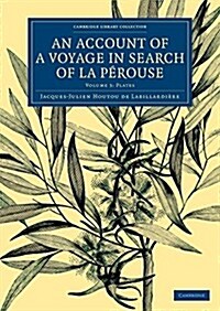 An Account of a Voyage in Search of La Perouse: Volume 3, Plates : Undertaken by Order of the Constituent Assembly of France, and Performed in the Yea (Paperback)
