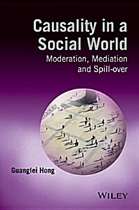 Causality in a Social World: Moderation, Mediation and Spill-Over (Hardcover)