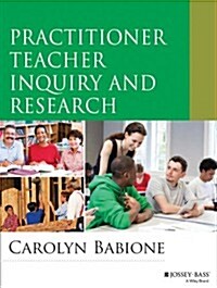 Practitioner Teacher Inquiry and Research (Paperback)