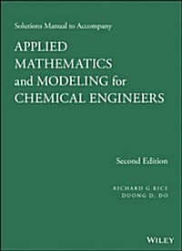 Applied Mathematics and Modeling for Chemical Engineers Solutions Manual (Paperback, 2)