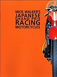 Mick Walkers Japanese Grand Prix Racing Motorcycles (Hardcover)