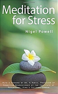 Meditation for Stress : Using Silence to Soothe the Troubled Mind (Paperback)