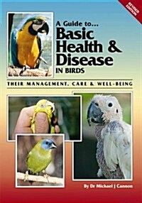 A Guide to Basic Health & Disease in Birds: Their Management, Care & Well-Being (Paperback, 2, Revised)