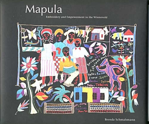 Mapula: Embroidery and Empowerment in the Winterveld (Hardcover)