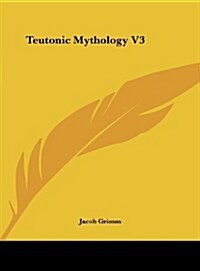 Teutonic Mythology V3 (Hardcover)