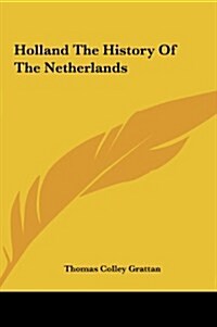 Holland the History of the Netherlands (Hardcover)