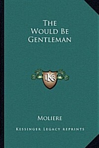 The Would Be Gentleman (Paperback)