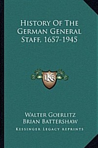 History of the German General Staff, 1657-1945 (Paperback)