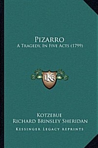 Pizarro: A Tragedy, in Five Acts (1799) (Paperback)