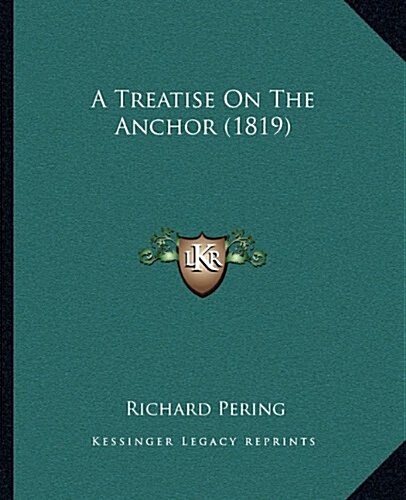 A Treatise on the Anchor (1819) (Paperback)