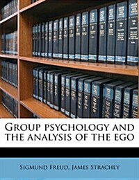 Group Psychology and the Analysis of the Ego (Paperback)