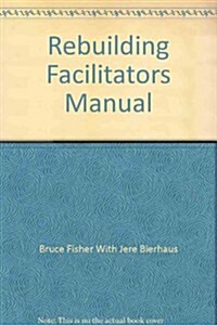 Rebuilding Facilitators Manual (Paperback)