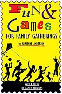 Fun & Games for Family Gatherings: With a Focus on Reunions (Paperback, 1st)