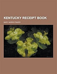 Kentucky Receipt Book (Paperback)