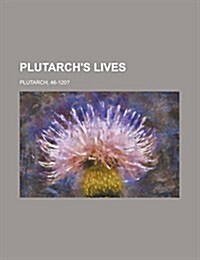 Plutarchs Lives Volume I (Paperback)