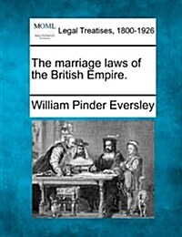 The Marriage Laws of the British Empire. (Paperback)
