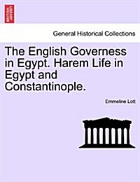 The English Governess in Egypt. Harem Life in Egypt and Constantinople.Vol. II. (Paperback)