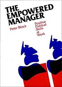 The Empowered Manager: Positive Political Skills at Work (Jossey-Bass Management) (Hardcover, 1st)