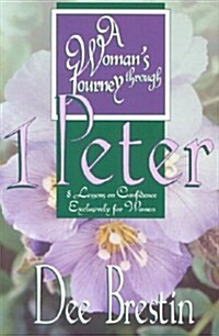 A Womans Journey Through 1 Peter: 8 Lessons on Confidence Exclusively for Women (Paperback)