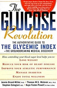 The Glucose Revolution: The Authoritative Guide to the Glycemic Index-The Groundbreaking Medical Discovery (Paperback, 1st)