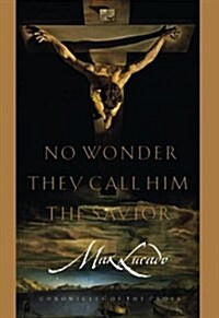 No Wonder They Call Him the Savior: Chronicles of the Cross (Paperback)