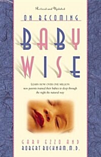[중고] On Becoming Baby Wise, Book 1: Learn How Over One Million Babies Were Trained to Sleep Through the Night the Natural Way (Paperback)