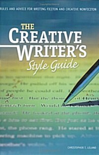 The Creative Writers Style Guide: Rules and Advice for Writing Fiction and Creative Nonfiction (Hardcover)