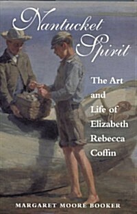 Nantucket Spirit: The Art and Life of Elizabeth Rebecca Coffin (Hardcover)