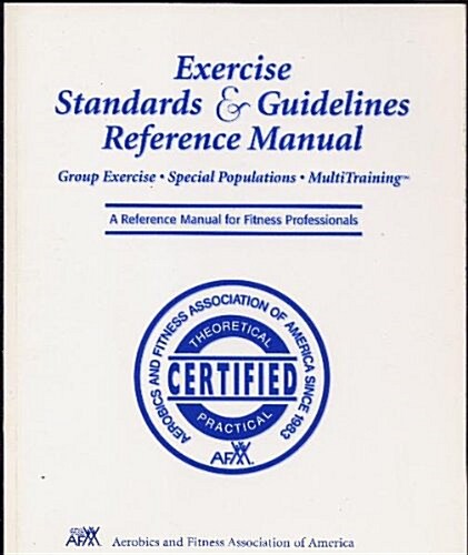 Exercise Standards and Guidelines a Reference Manual for Fitness Professionals (Paperback, 4th, Revised)