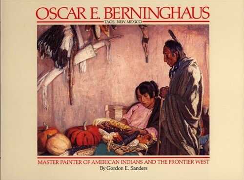 Oscar E. Berninghaus, Taos, New Mexico (Hardcover)