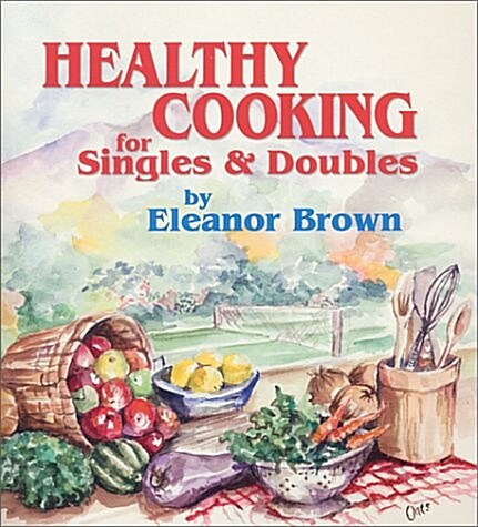 Healthy Cooking for Singles & Doubles (Paperback)