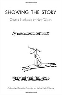 Showing the Story: Creative Nonfiction by New Writers (Paperback)