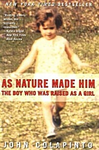 As Nature Made Him: The Boy Who Was Raised as a Girl (Paperback, 1st)