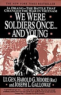 We Were Soldiers Once... and Young: Ia Drang--The Battle That Changed the War in Vietnam (Paperback)