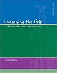 Loosening the Grip: A Handbook of Alcohol Information (Paperback, 7th)