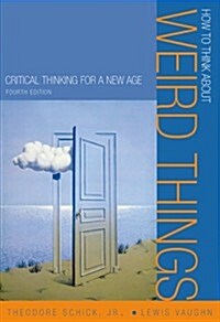 How to Think About Weird Things: Critical Thinking for a New Age (Paperback, 4th)