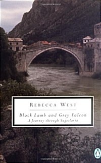 Black Lamb and Grey Falcon: A Journey Through Yugoslavia (Classic, 20th-Century, Penguin) (Mass Market Paperback)