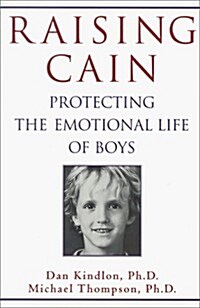 Raising Cain: Protecting the Emotional Life of Boys (Hardcover, 1st)