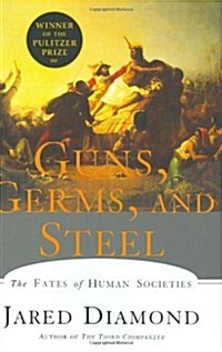 Guns, Germs, and Steel: The Fates of Human Societies (Hardcover, 1st)